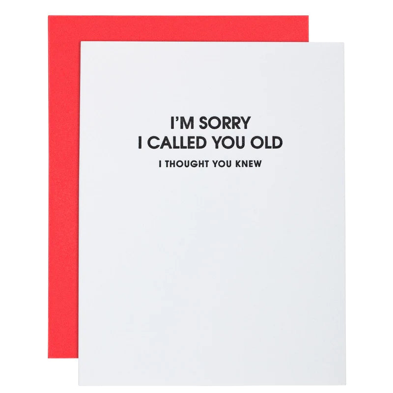 "Sorry I Called You Old"  Foil Letterpress Card - Chez Gagne