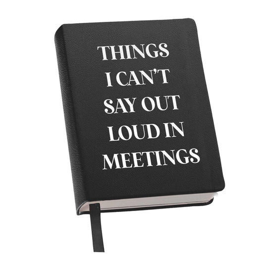 Journal Things I Can't Say Out Loud In Meetings Black - Toss Designs