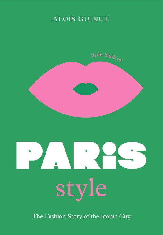 The Little Book of Paris Style by Aloïs Guinut - Ingram Publisher Services