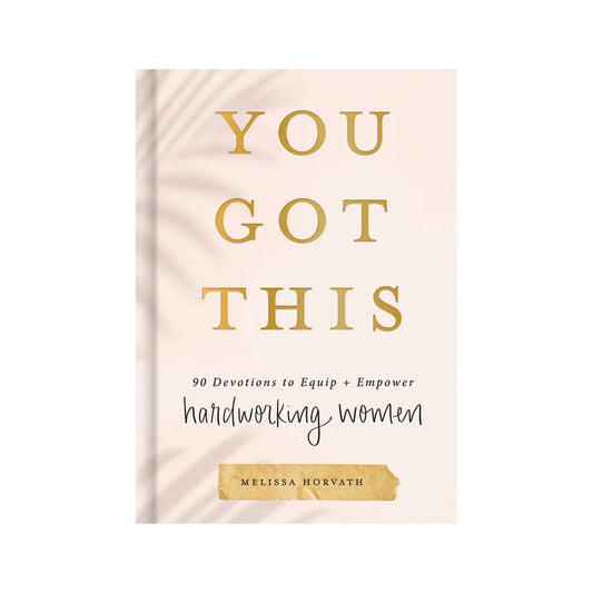 Sweet Water Decor - You Got This: 90 Devotions to Equip and Empower Hardworking Women