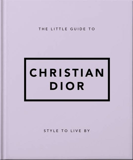 The Little Guide to Christian Dior - Ingram Publisher Services