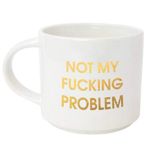 "Not My Fucking Problem" Jumbo Stackable Mug - Chez Gagne