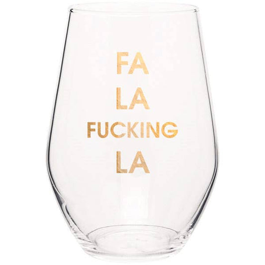 "Fa La Fucking La" Stemless Wine Glass - Chez Gagne