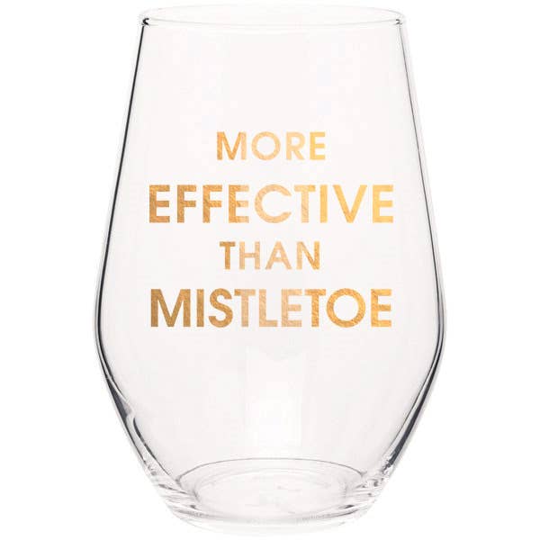 "More Effective Than Mistletoe" Stemless Wine Glass - Chez Gagne