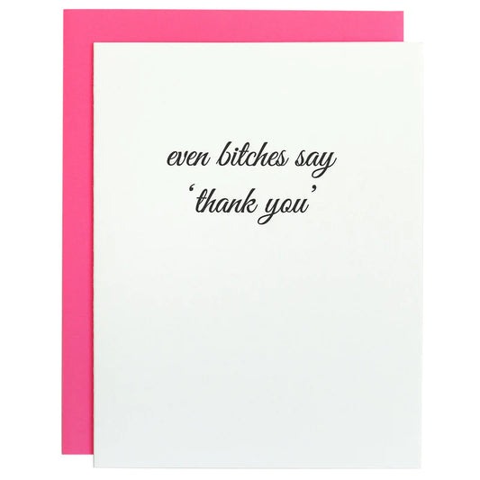 "Even Bitches Say Thank You" Letterpress Card - Chez Gagne