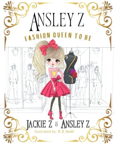 Jackie Z Style Co Ansley Z: Fashion Queen To Be Book